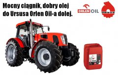 Mocny ciągnik, dobry olej,   do Ursusa Orlen Oil-a dolej.