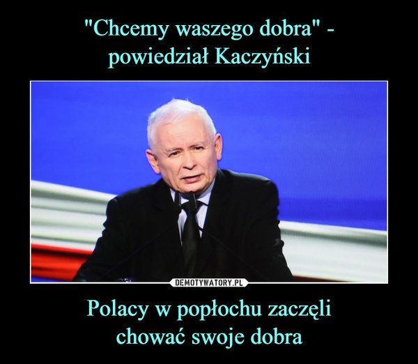 001-chcemy-waszego-dobra-powiedzial-kaczynski-polacy.jpg
