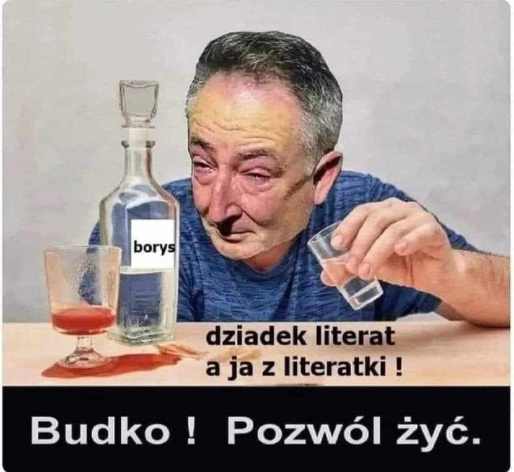 Może być zdjęciem przedstawiającym 1 osoba i tekst „borys dziadek literat a ja z literatki! Budko! Pozwól żyć.”