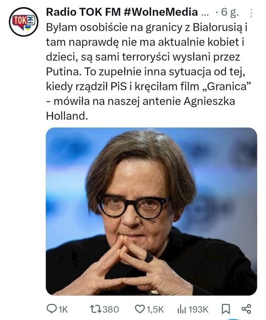 Może być zdjęciem przedstawiającym 1 osoba i tekst „TOKE Radio K FM #WolneMedia... 6g. Byłam osobiście na granicy z Białorusią tam naprawdę nie ma aktualnie kobieti dzieci, są sami terroryści wysłani przez Putina. To zupełnie inna sytuacja od tej, kiedy rządził PiS kręciłam film „Granica" -mówiła na naszej antenie Agnieszka Holland. 1K 1K 27380 1,5K ill 193K”