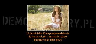 Uzdrowicielka Klara przeprowadziła się do naszej wioski i wszystkie kobiety  przestały mieć bóle głowy – Demotywatory.pl