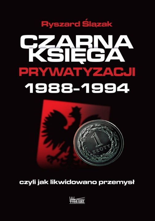 Czarna księga prywatyzacji 1988-1994 - Ryszard Ślązak Capitalbook