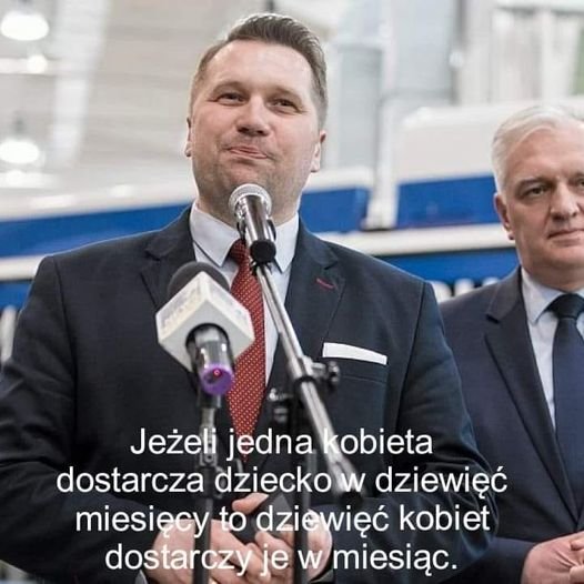 Może być zdjęciem przedstawiającym 2 osoby, ludzie stoją i tekst „Jeżeli jedna obieta dostarcza dziecko w dziewięć miesięcy to dziewięć kobiet dostarczy je w miesiąc.”