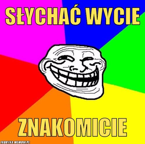SŁYCHAĆ WYCIE