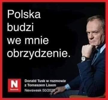 Może być zdjęciem przedstawiającym 1 osoba i tekst „Polska budzi we mnie obrzydzenie. - N Donald Tusk W rozmowie z Tomaszem Lisem Newsweek 50/2020”