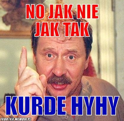 NO JAK NIE JAK TAK