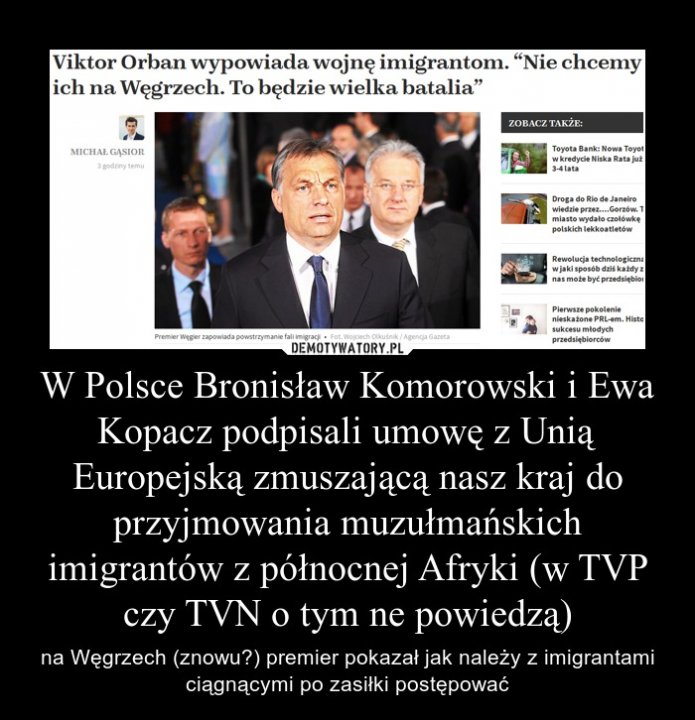 W Polsce Bronisław Komorowski i Ewa Kopacz podpisali umowę z Unią  Europejską zmuszającą nasz kraj do przyjmowania muzułmańskich imigrantów z  północnej Afryki (w TVP czy TVN o tym ne powiedzą) – Demotywatory.pl