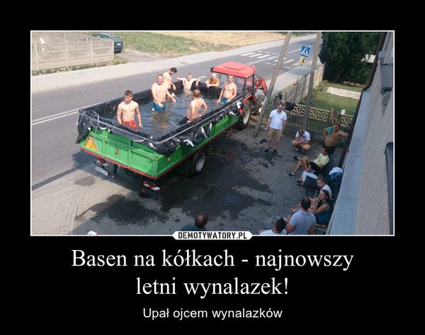 Basen na kółkach - najnowszyletni wynalazek! – Upał ojcem wynalazków
