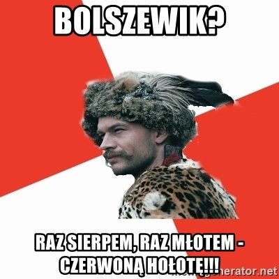 Typical Poland - Bolszewik? RAZ SIERPEM, RAZ MŁOTEM - CZERWONĄ HOŁOTĘ!!!