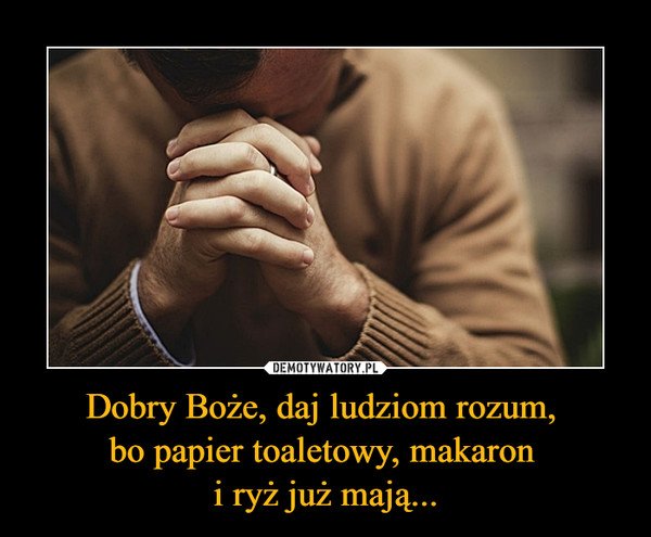 Znalezione obrazy dla zapytania: dobry boże daj ludziom rozum