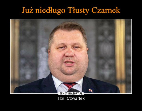 – Tzn. Czwartek