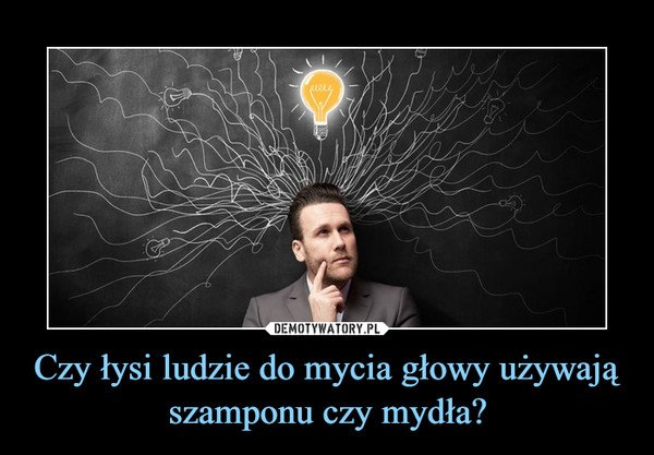 Czy łysi ludzie do mycia głowy używają szamponu czy mydła? –