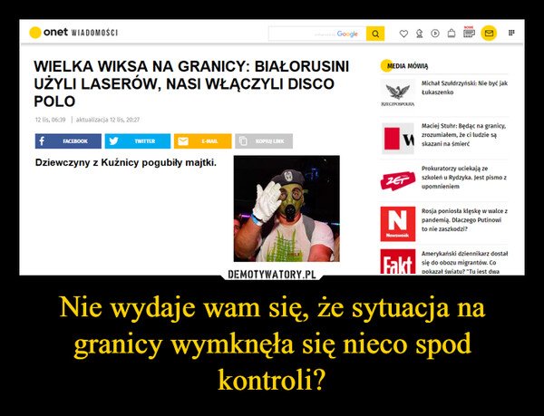 Nie wydaje wam się, że sytuacja na granicy wymknęła się nieco spod kontroli? –