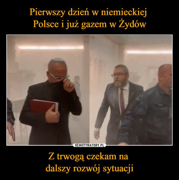 Z trwogą czekam na dalszy rozwój sytuacji –