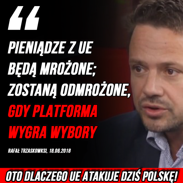 Może być zdjęciem przedstawiającym 1 osoba i tekst „" PIENIĄDZE Z UE BĘDĄ MROŻONE; ZOSTANĄ ODMROŻONE, GDY PLATFORMA WYGRA WYBORY RAFAŁ TRZASKOWKSI, 18.06.2018 OTO DLACZEGO UE ATAKUJE DZIŚ POLSKĘ!”