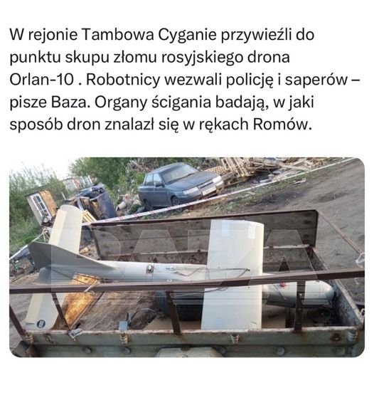 Może być zdjęciem przedstawiającym tekst „W rejonie Tambowa Cyganie przywieźli do punktu skupu złomu rosyjskiego drona Orlan-10 Robotnicy wezwali policję i saperów- pisze Baza. Organy ścigania badają, w jaki sposób dron znalazł się w rękach Romów.”