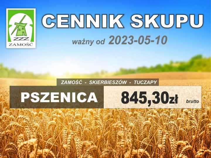 Może być zdjęciem przedstawiającym tekst „zZZ ZAMOŚĆ CENNIK SKUPU ważny od 2023-05-10 ZAMOŚĆ PSZENICA SKIERBIESZÓW TUCZAPY 845,30zt brutto”
