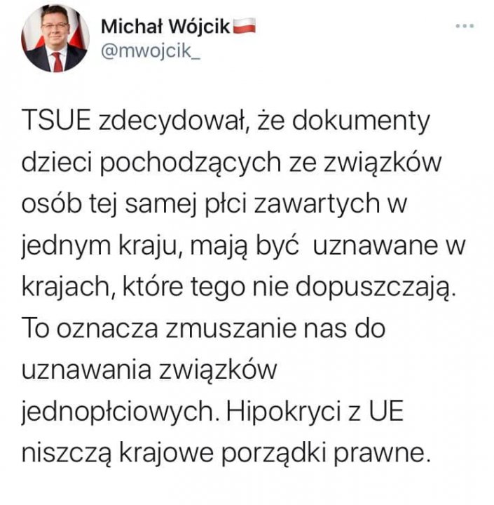 Może być zdjęciem przedstawiającym 1 osoba i tekst „Michał Wójcik @mwojcik_ TSUE zdecydował, ze dokumenty dzieci pochodzących ze związków osób tej samej płc zawartych w jednym kraju, mają być uznawane w krajach, które tego nie dopuszczają. To oznacza zmuszanie nas do uznawania związków jednopłciowych. Hipokryci z UE niszczą krajowe porządki prawne.”