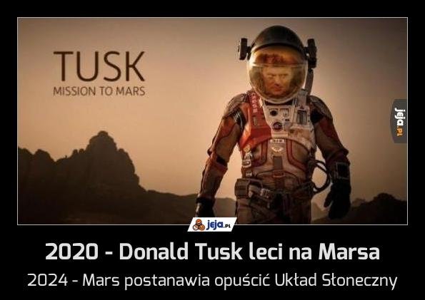 2020 - Donald Tusk leci na Marsa - Jeja.pl