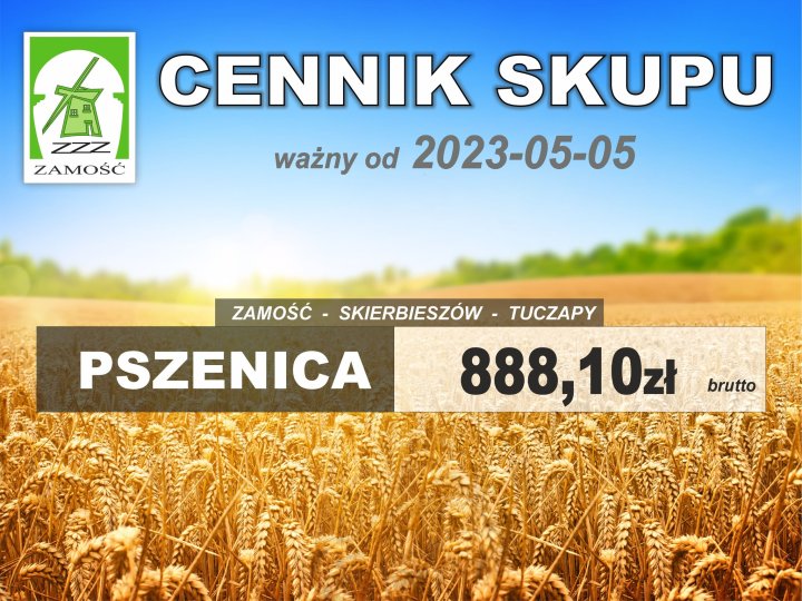 Może być zdjęciem przedstawiającym tekst „ZZZ ZAMOŚĆ CENNIK SKUPU ważny od 2023-05-05 ZAMOŚĆ TUCZAPY PSZENICA SKIERBIESZÓW 888,10zł brutto”