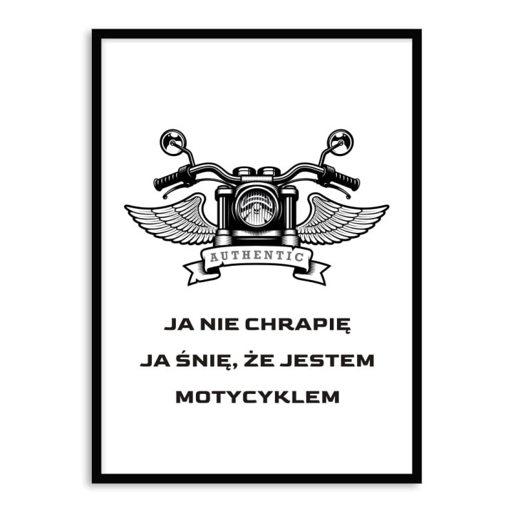 Plakat na ścianę JA NIE CHRAPIĘ, ŚNIĘ ŻE JESTEM MOTOCYKLEM śmieszny obraz  śmieszny