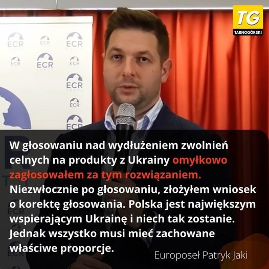 Może być zdjęciem przedstawiającym 1 osoba i tekst „ECR ECR ECR ECR ECR TG TARNOGÓRSKI ECR w głosowaniu nad wydłużeniem zwolnień celnych na produkty z Ukrainy omyłkowo zagłosowałem za tym rozwiązaniem. Niezwłocznie po głosowaniu, złożyłem wniosek o korektę głosowania. Polska jest największym wspierającym Ukrainę i niech tak zostanie. Jednak wszystko musi mieć zachowane właściwe proporcje. Europoseł Patryk Jaki”