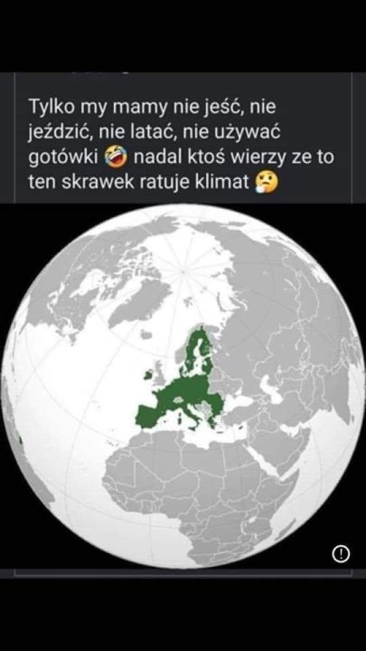 Może być zdjęciem przedstawiającym mapa i tekst „Tylko my mamy nie jeść, nie jeżdzić, nie latać, nie uzywac gotówki nadal ktoś wierzy ze to ten skrawek ratuje klimat”