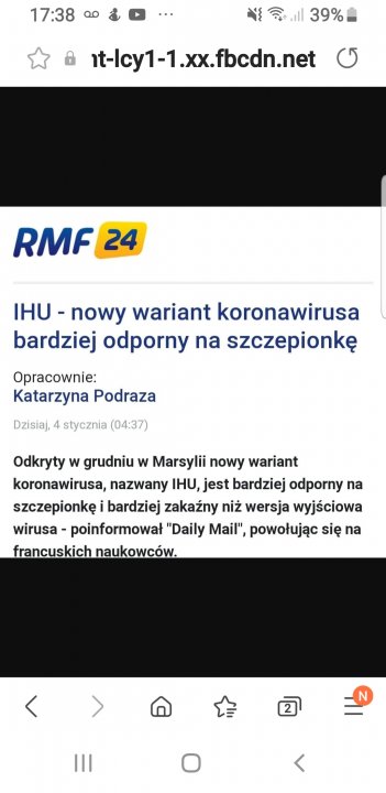 Może być zdjęciem przedstawiającym ‎tekst „‎17:38 مه 39% it-lcy1- 1.xx.fbcdn.net RMF 24 IHU nowy wariant koronawirusa bardziej odporny na szczepionkę Opracownie: Katarzyna Podraza Dzisiaj, stycznia (04:37) Odkryty w grudniu w Marsylii nowy wariant koronawirusa, nazwany IHU jest bardziej odporny na szczepionkę bardziej zakażny niż wersja wyjściowa wirusa poinformował "Daily Mail" powołując się na francuskich naukowców.‎”‎