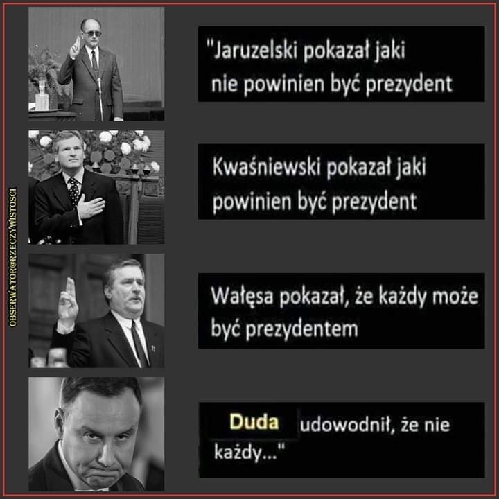 Może być zdjęciem przedstawiającym 2 osoby i tekst „"Jaruzelski pokaza jaki nie powinien być prezydent Kwaśniewski pokazał jaki powinien być prezydent MA Wałęsa pokazał że każdy może być prezydentem Duda udowodnił, ze że nie każdy..."”