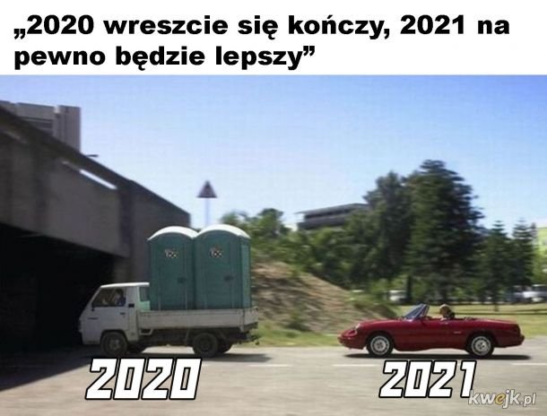 2021 - Najlepsze memy, zdjęcia, gify i obrazki - KWEJK.pl