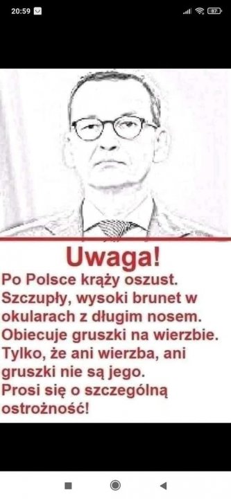 Może być zdjęciem przedstawiającym 1 osoba i tekst „20:59 87 Uwaga! Po Polsce krąży oszust. Szczupły, wysoki brunet w okularach z długim nosem. Obiecuje gruszki na wierzbie. Tylko, że ani wierzba, ani gruszki nie są jego. Prosi się o szczególną ostrożność!”