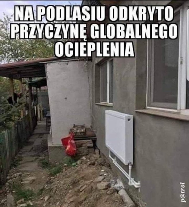 Obraz może zawierać: mem, tekst „NA PODLASIU ODKRYTO PRZYCZYNĘ GLOBALNEGO OCIEPLENIA”