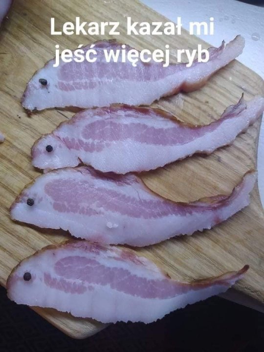 Może być zdjęciem przedstawiającym tekst „Lekarz kazał mi jeść więcej ryb”