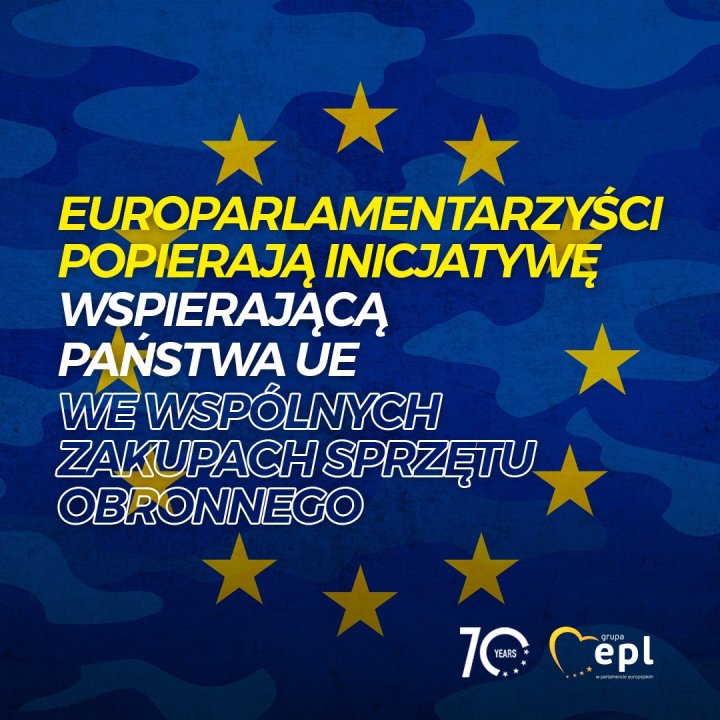 Może być zdjęciem przedstawiającym tekst „EUROPARLAMENTARZYŚCI EUROPARLAM POPIERAJA NICJATYWVĘ WSPIERAJĄCĄ PAŃSTWA UE WE WSPÓLNYCH ZAKUPACHS SPRZĘTU OBRONNEGO 7 YEARS TaCepl ep epl นวด YEARS ดูนวอ”