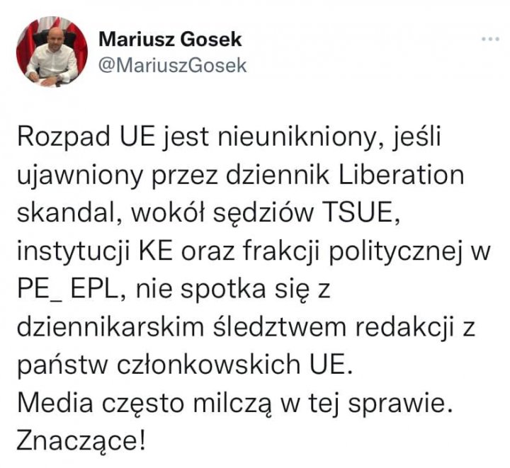 Może być zdjęciem przedstawiającym 1 osoba i tekst „Mariusz Gosek @MariuszGosek Rozpad UE jest nieunikniony, jeśli ujawniony przez dziennik Liberation skandal, wokół sędziów TSUE, instytucji KE oraz frakcji politycznej w PE_ EPL, nie spotka się z dziennikarskim śledztwem redakcji z państw członkowskich UE. Media często milczą w tej sprawie. Znaczące!”