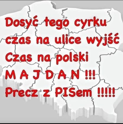 Może być zdjęciem przedstawiającym tekst „Dosyć tego cyrku czas na ulice wyjść Czas na polski MAJDAN!!! Precz z PISem!!!! PISem”