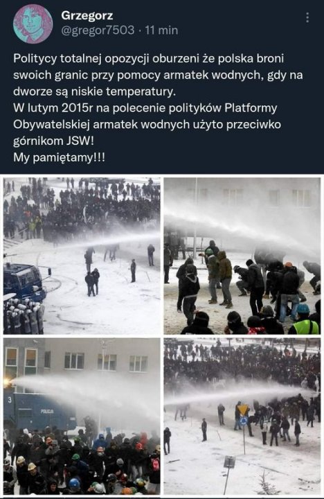 Może być zdjęciem przedstawiającym 9 osób, ludzie stoją, na świeżym powietrzu i tekst „Grzegorz @gregor7503 11min Politycy totalnej opozycji oburzeni że polska broni swoich granic przy pomocy armatek wodnych, gdy na dworze są niskie temperatury. W lutym 2015r na polecenie polityków Platformy Obywatelskiej armatek wodnych użyto przeciwko górnikom JSW! My pamiętamy!!!”