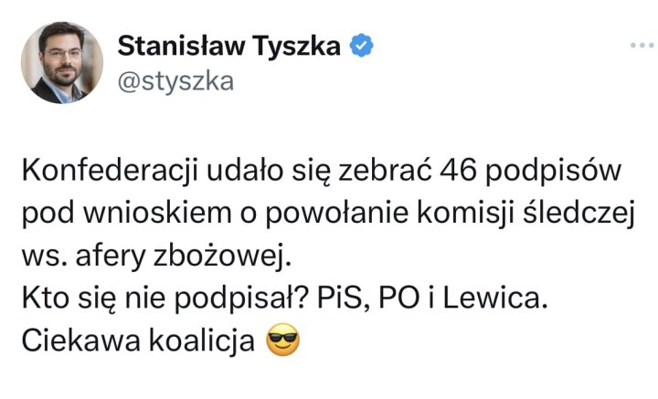 Może być zdjęciem przedstawiającym 1 osoba i tekst „Stanisław Tyszka @styszka Konfederacji udało się zebrać 46 podpisów pod wnioskiem o powołanie komisji śledczej พร. afery zbożowej. Kto się nie podpisał? PiS, PO i Lewica. Ciekawa koalicja”