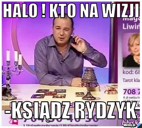 Halo ! kto na wizji -Ksiądz rydzyk - Memy.pl