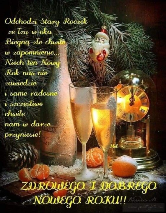 Może być zdjęciem przedstawiającym tekst „Odchodzi Stary Roczek ze Tzą w oku... Biegna zte chwile w zapomnienie... Niech ten Nowy Rok nas ne zawiedzie same radosne szczęśliwe chwile nam ω darze przyniesie! Mel ZDROWEGO I DOBREGO NÃWEGO ROKU!!”