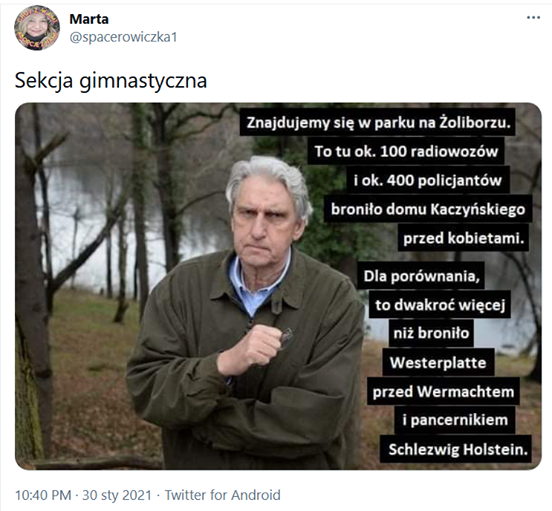 Może być zdjęciem przedstawiającym 2 osoby i tekst „Marta @spacerowiczka1 Sekcja gimnastyczna Znajdujemy siÄ™ w parku na Żoliborzu. To tu ok. 100 radiowozów ok. 400 policjantów broniło domu Kaczyńskiego przed kobietami. Dla porównania, to dwakroć wiÄ™cej niż broniło Westerplatte przed Wermachtem pancernikiem 10:40 PM 30 sty 2021 Twitter for Android Schlezwig Holstein.”