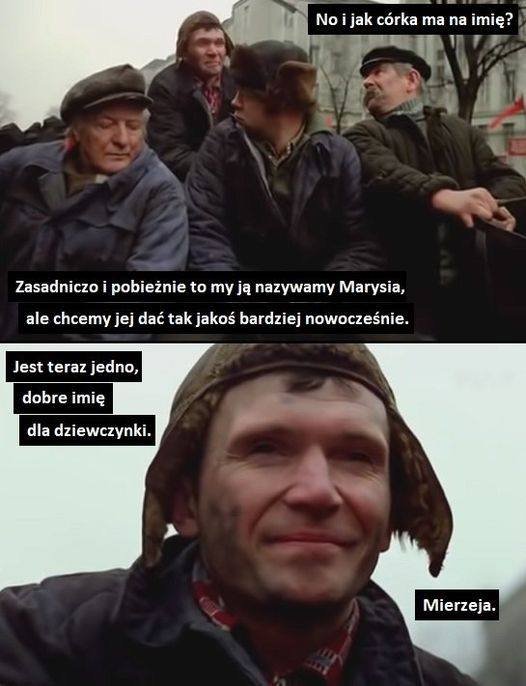 Może być zdjęciem przedstawiającym 5 osób i tekst „No jak córka ma na imię? Zasadniczo pobieżnie to my ją nazywamy Marysia, ale chcemy jej dac tak jakoś bardziej nowocześnie. Jest teraz jedno, dobre imię dla dziewczynki. Mierzeja.”