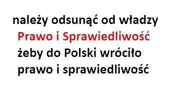 Może być zdjęciem przedstawiającym tekst „należy odsunąć od władzy Prawo i Sprawiedliwość żeby do Polski wróciło prawo isprawiedliwość”