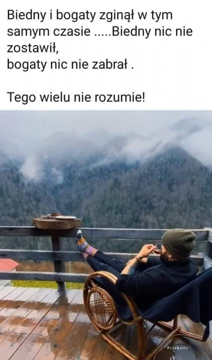 Może być zdjęciem przedstawiającym 1 osoba, drzewo, na świeżym powietrzu i tekst „Biedny i bogaty zginął w tym samym czasie .....Biedny nic nie zostawił, bogaty nic nie zabrał. Tego wielu nie rozumie! Psychetie”