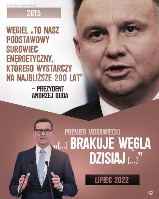 Może być zdjęciem przedstawiającym 2 osoby i tekst „zródiio:konkret24.tvn24.pl/ 2015 WĘGIEL „TO NASZ PODSTAWOWY SUROWIEC ENERGETYCZNY, KTÓREGO WYSTARCZY NA NAJBLIŻSZE 200 LAT" -PREZYDENT ANDRZEJ DUDA PREMIER MORAWIECKI "[...] BRAKUJE WĘGLA DZISIAJ [..]" LIPIEC 2022”