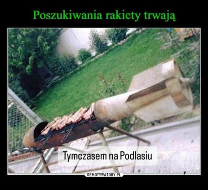 Może być zdjęciem przedstawiającym tekst „Poszukiwania rakiety trwają Tymczasem na Podlasiu DEMOTYWATORY.PL”