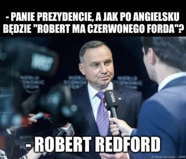 Może być zdjęciem przedstawiającym 2 osoby i tekst „-PANIE PREZYDENCIE, A JAK PO ANGIELSKU BĘDZIE "ROBERT MA CZERWONEGO FORDA"? IaM -ROBERT REDFORD”