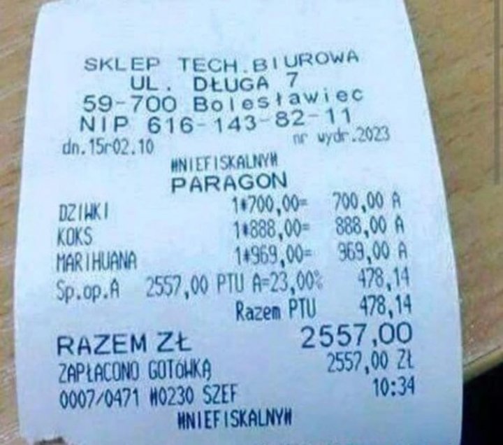 Może być zdjęciem przedstawiającym tekst „SKL TECH BIUROWA UL 59-700 NIP 616- DŁUGA Bolost2igc ławie 143 dn.15r02.10 በር uydr 2023 ISKALNYW PARAGON 1+700 1+888,00= DZIHKI KOKS MAR HUANA Sp.op.A 2557, 700,00 A 888,00A 969,00A PTU A=23, Razem PTU 478,14 2557,00 2557 00 ZŁ 10:34 RAZEM ZŁ ZAPŁACONO GOTÓHKA 0007/0471 H0230 SZEF HNIEF ISKALNYH”