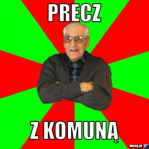 Precz z komuną - Memy.pl