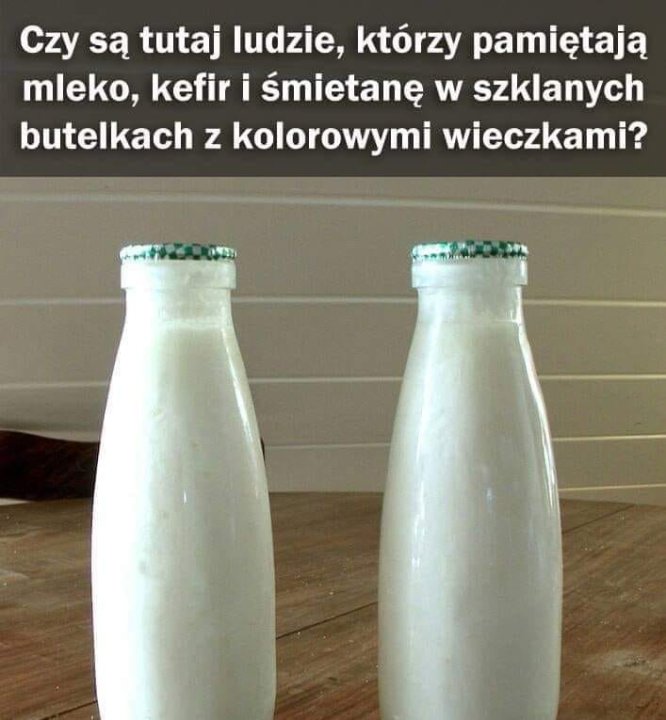 Może być zdjęciem przedstawiającym tekst „Czy są tutaj ludzie, którzy pamiętają mleko, kefir i śmietanę w szklanych butelkach z kolorowymi wieczkami?”
